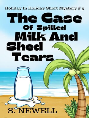 cover image of The Case of Spilled Milk and Shed Tears